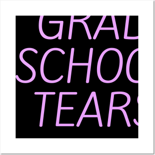 Grad school tears Posters and Art